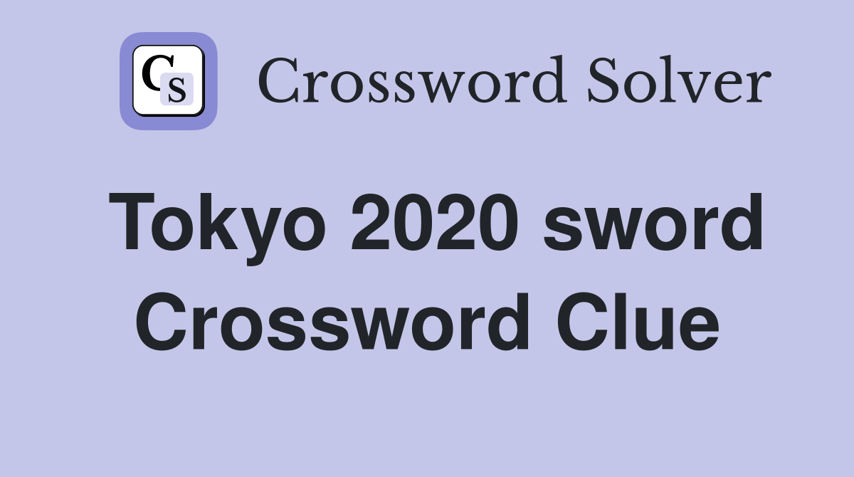 Tokyo 2020 sword Crossword Clue