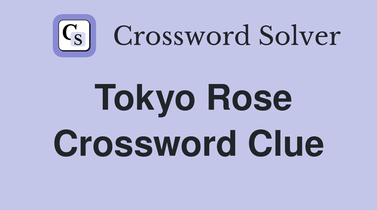 Tokyo Rose Crossword Clue