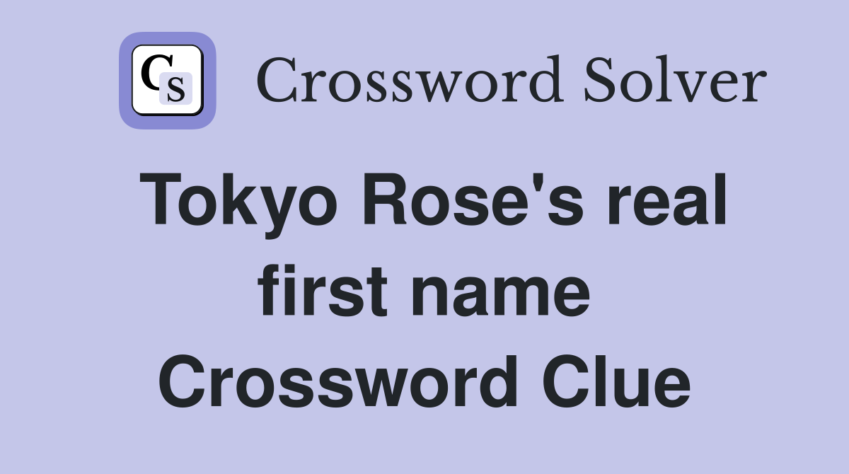 Tokyo Rose's real first name Crossword Clue