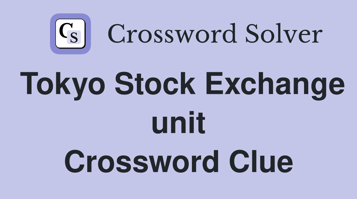 Tokyo Stock Exchange unit Crossword Clue