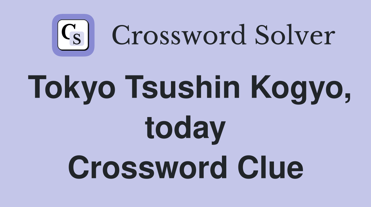 Tokyo Tsushin Kogyo, today Crossword Clue