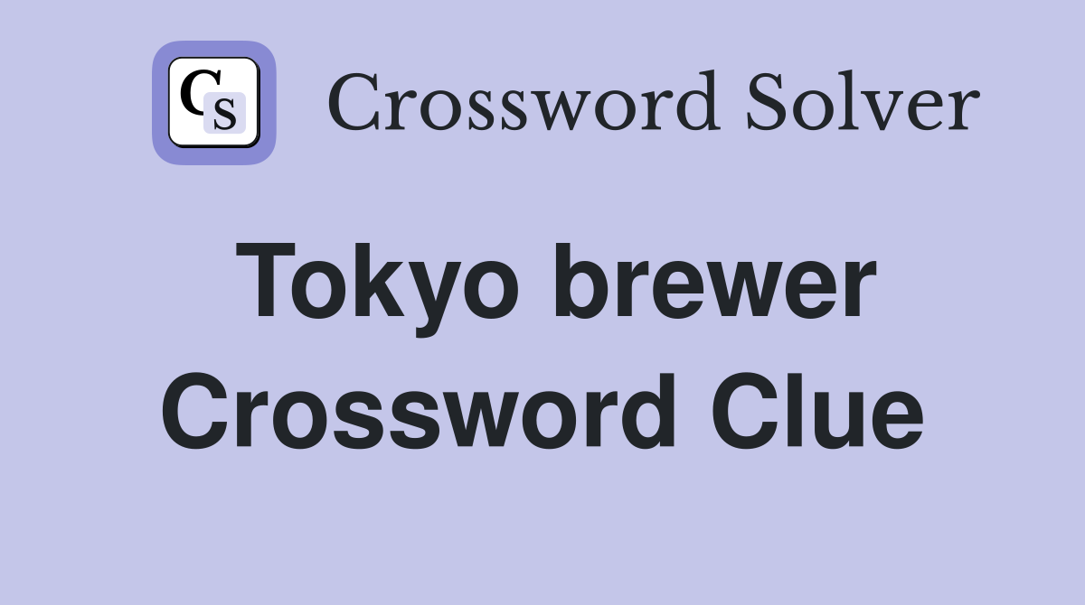 Tokyo brewer Crossword Clue