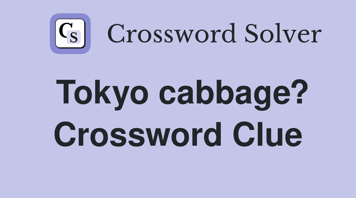 Tokyo cabbage? Crossword Clue