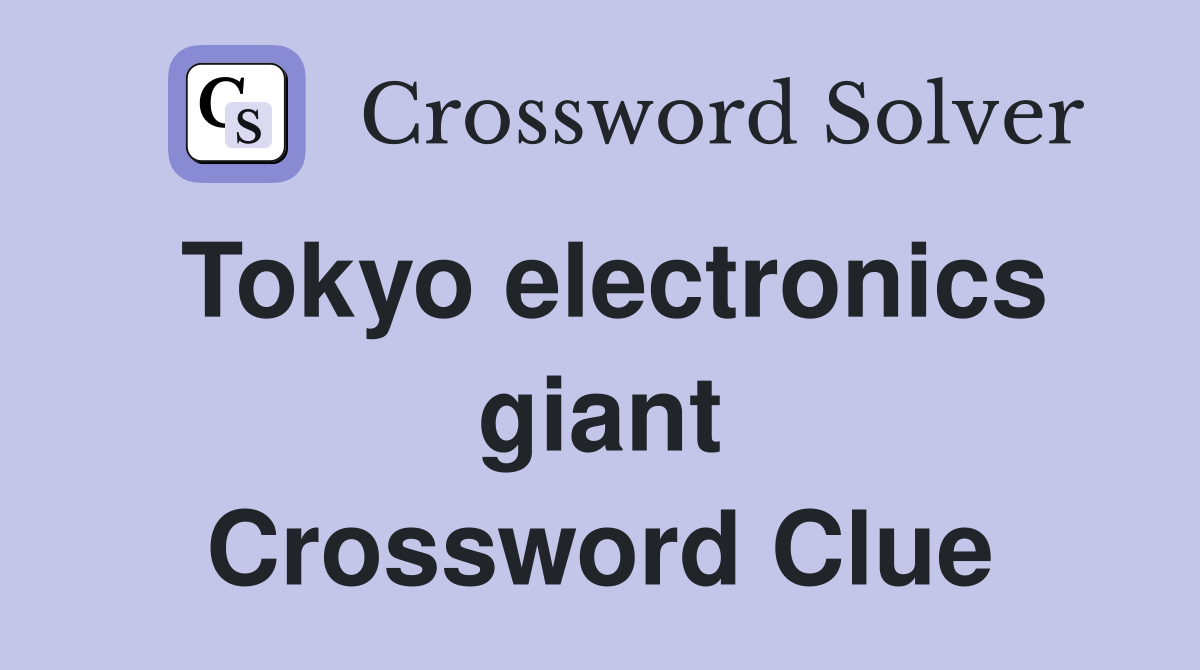 Tokyo electronics giant Crossword Clue
