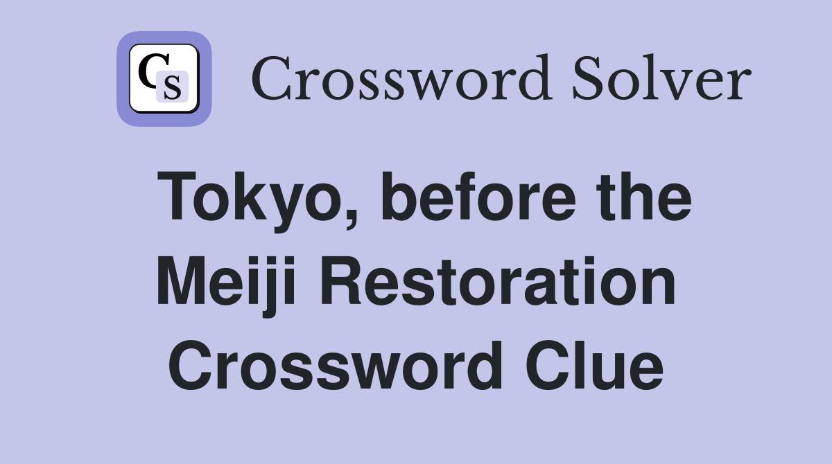 Tokyo, before the Meiji Restoration Crossword Clue