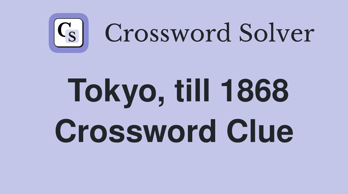 Tokyo, till 1868 Crossword Clue