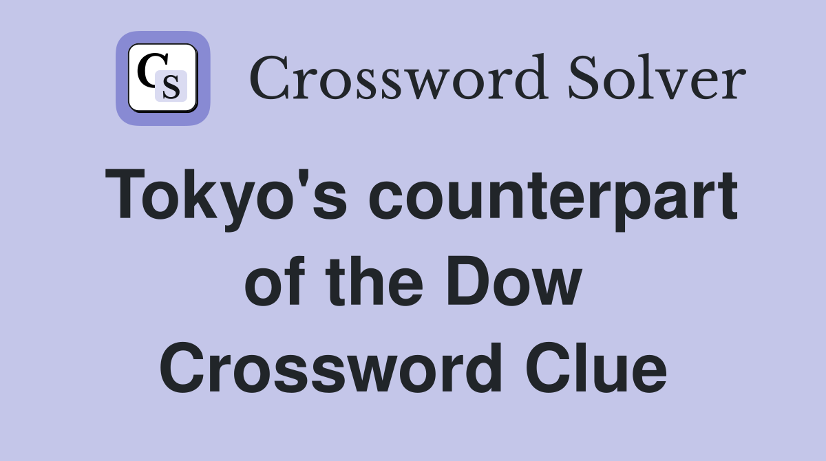 Tokyo's counterpart of the Dow Crossword Clue