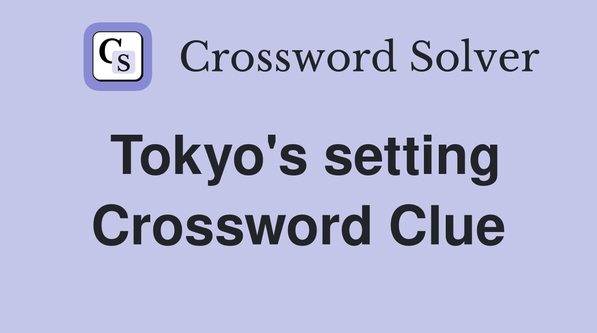 Tokyo's setting Crossword Clue