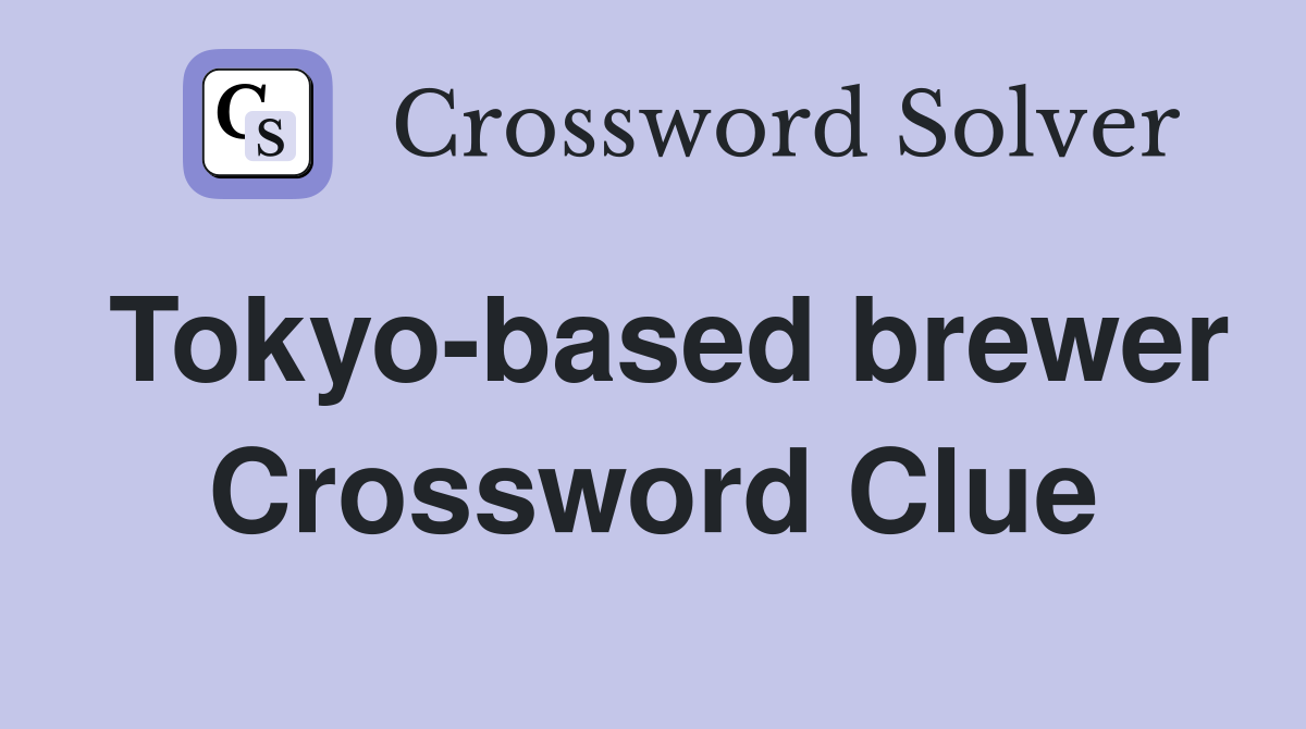 Tokyo-based brewer Crossword Clue