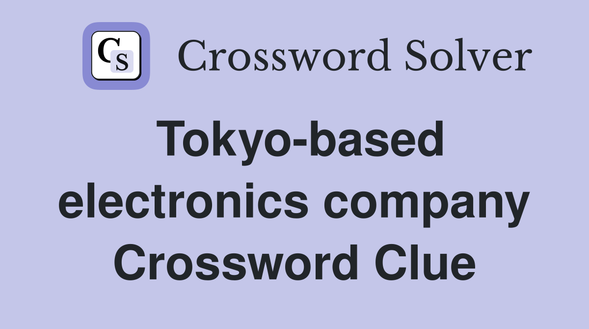 Tokyo-based electronics company Crossword Clue
