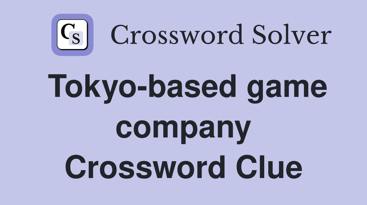 Tokyo-based game company Crossword Clue