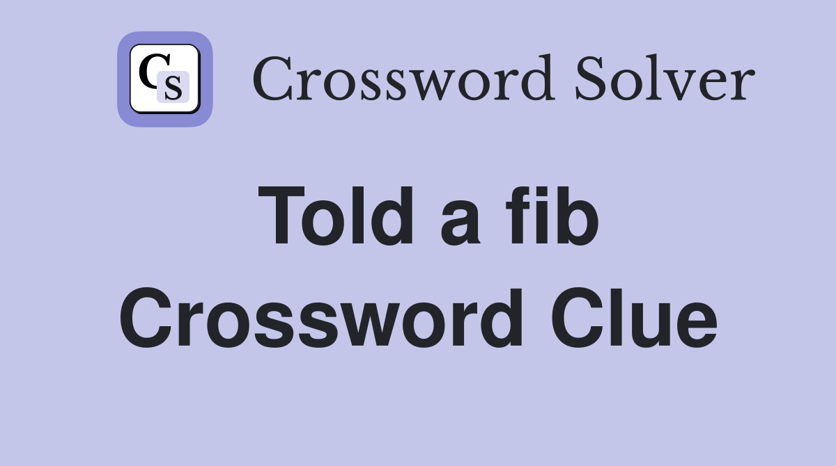 Told a fib Crossword Clue