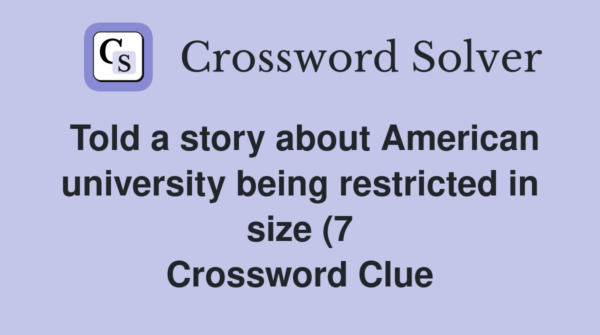 Told a story about American university being restricted in size (7 Told a story about American university being restricted in size (7
