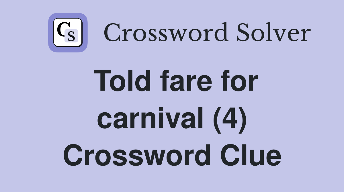 Told fare for carnival (4) Crossword Clue
