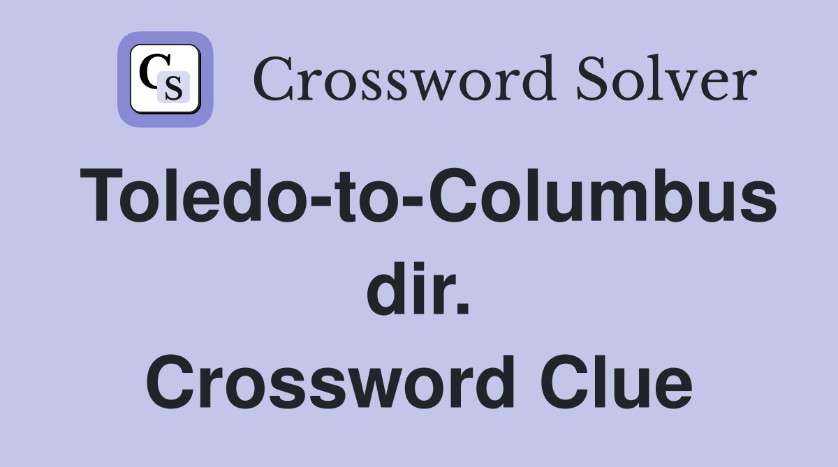 Toledo-to-Columbus dir. Crossword Clue