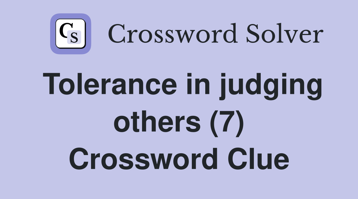 Tolerance in judging others (7) Crossword Clue