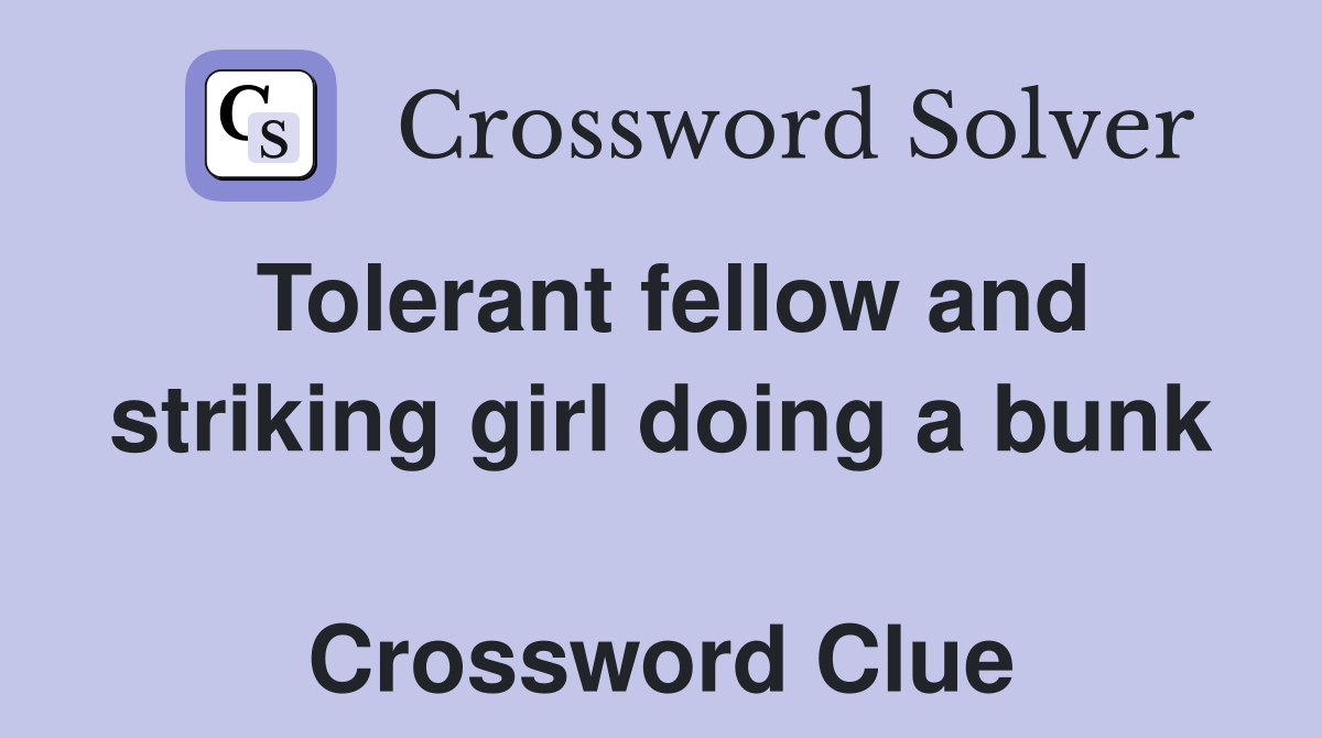 Tolerant fellow and striking girl doing a bunk  Crossword Clue
