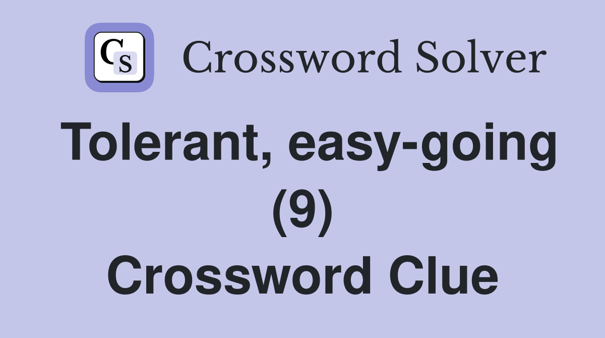 Tolerant, easy-going (9) Crossword Clue