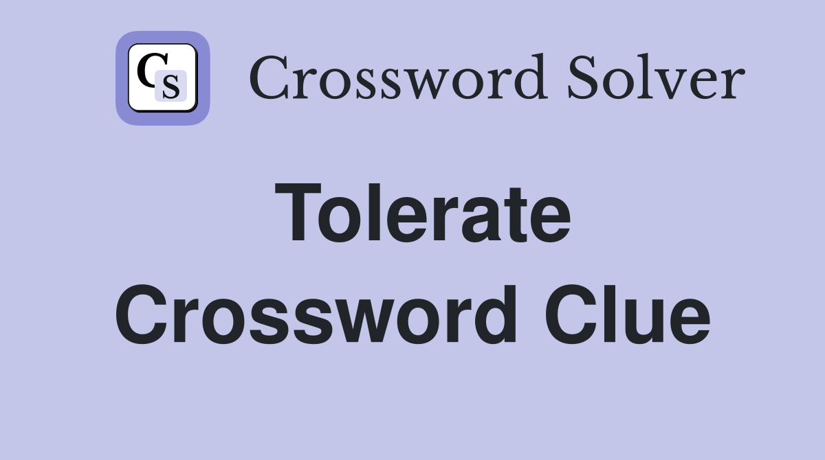 Tolerate Crossword Clue Answers Crossword Solver