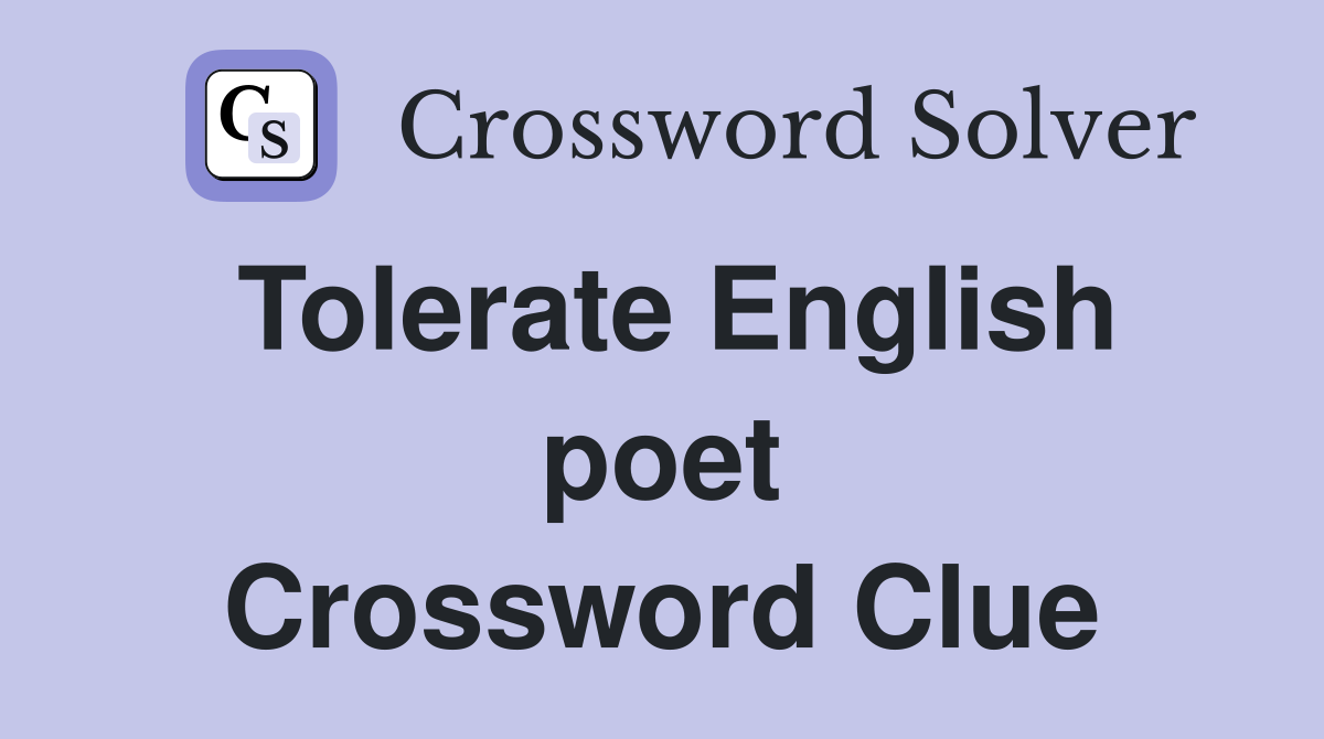 Tolerate English poet Crossword Clue