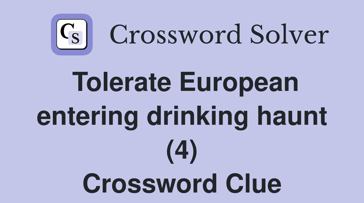 Tolerate European entering drinking haunt (4) Crossword Clue