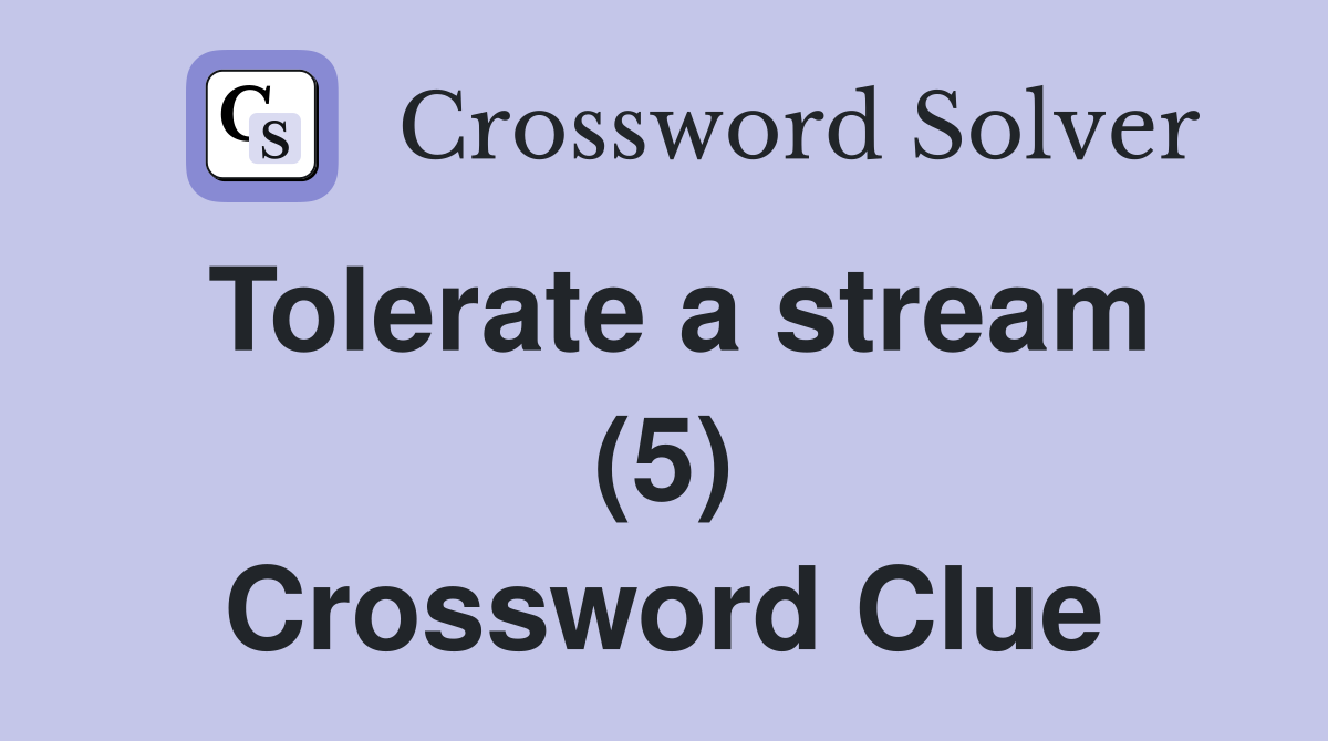 Tolerate a stream (5) Crossword Clue