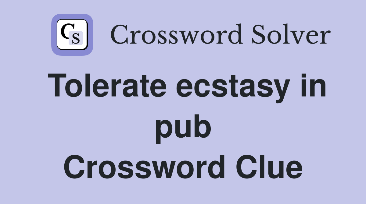 Tolerate ecstasy in pub Crossword Clue