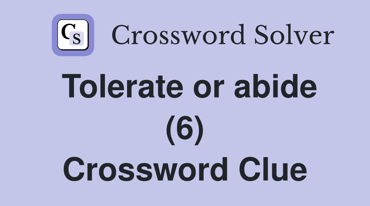 Tolerate or abide (6) Crossword Clue