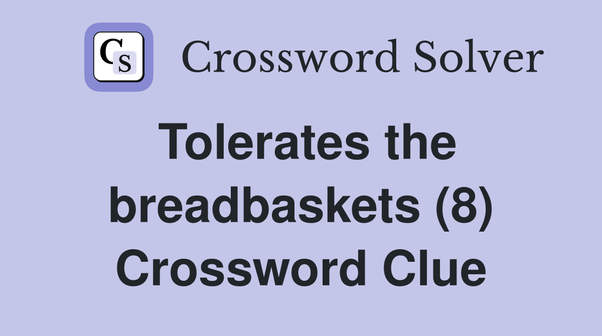 Tolerates the breadbaskets (8) Crossword Clue