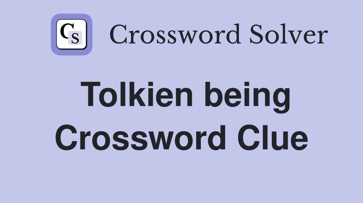 Tolkien being Crossword Clue