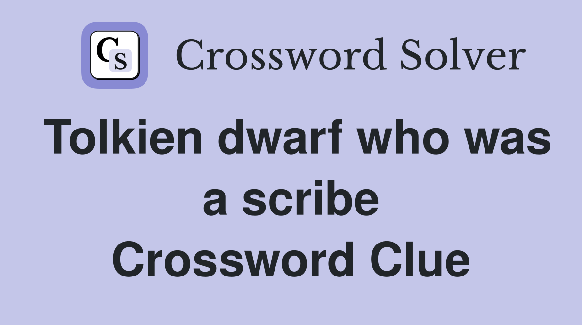 Tolkien dwarf who was a scribe Crossword Clue