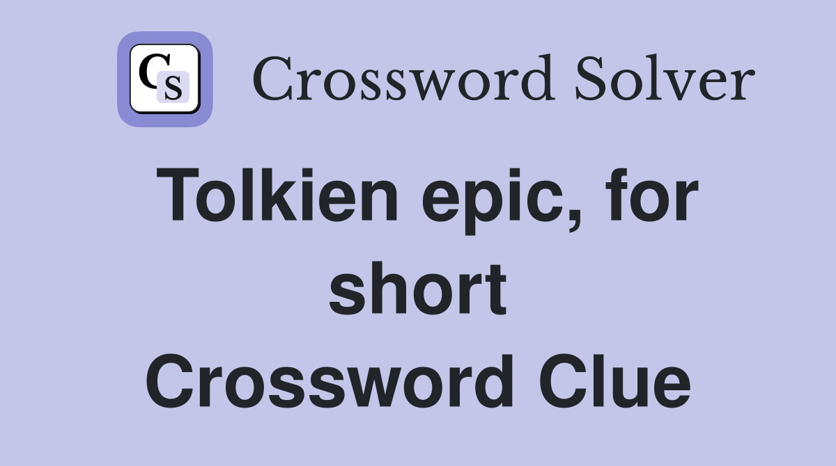 Tolkien epic, for short Crossword Clue