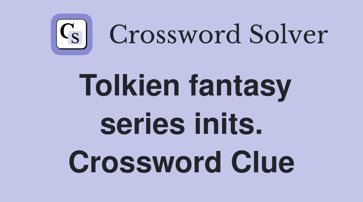 Tolkien fantasy series inits. Crossword Clue