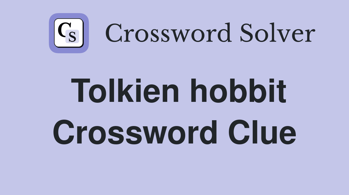 Tolkien hobbit Crossword Clue