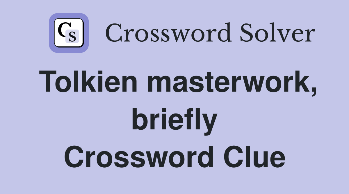 Tolkien masterwork, briefly Crossword Clue