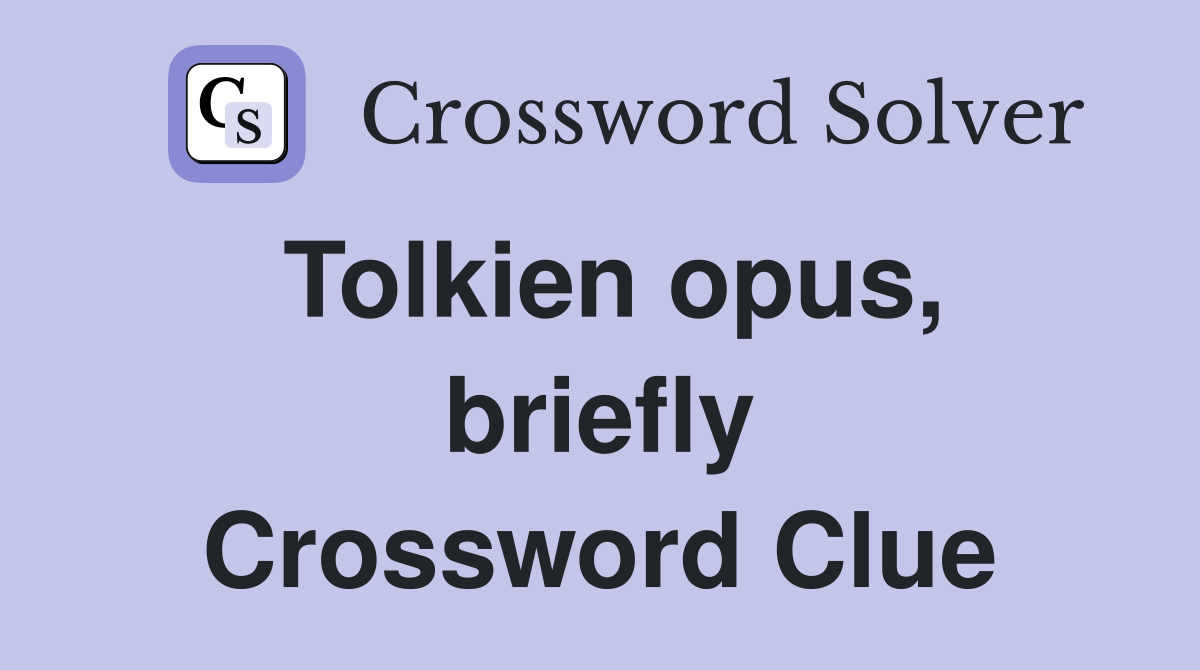 Tolkien opus, briefly Crossword Clue