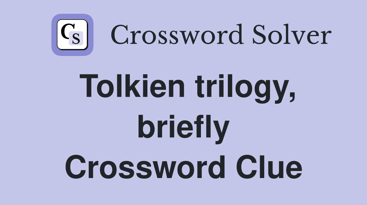 Tolkien trilogy, briefly Crossword Clue