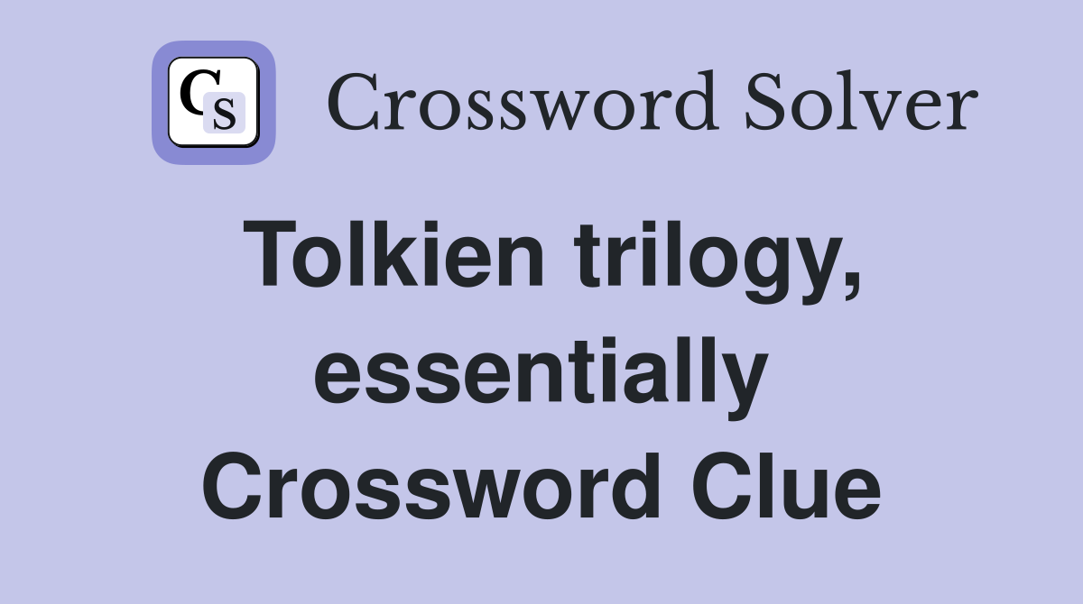 Tolkien trilogy, essentially Crossword Clue