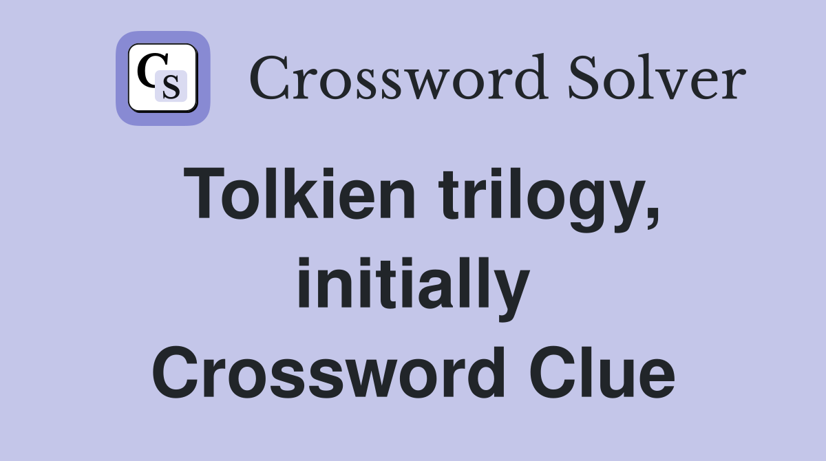 Tolkien trilogy, initially Crossword Clue
