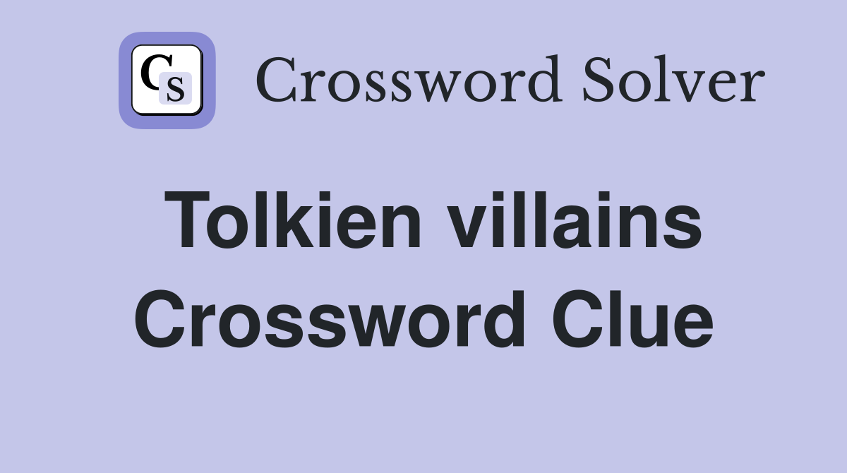 Tolkien villains Crossword Clue