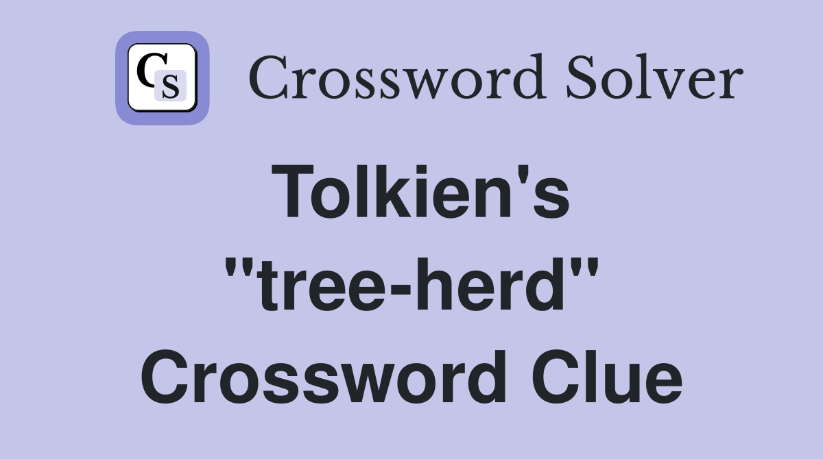 Tolkien's "tree-herd" Crossword Clue