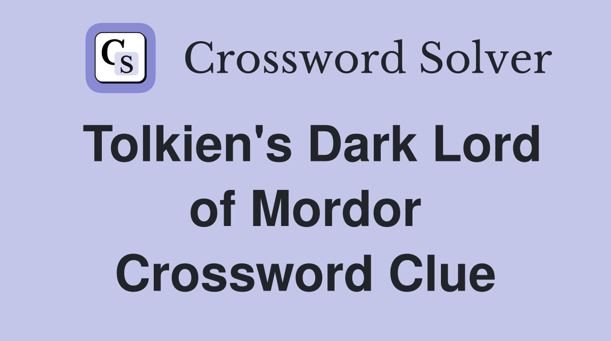 Tolkien's Dark Lord of Mordor Crossword Clue