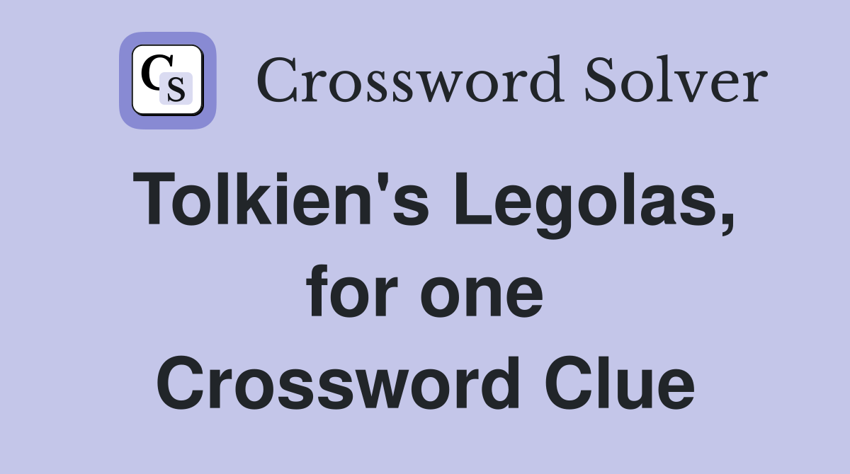 Tolkien's Legolas, for one Crossword Clue