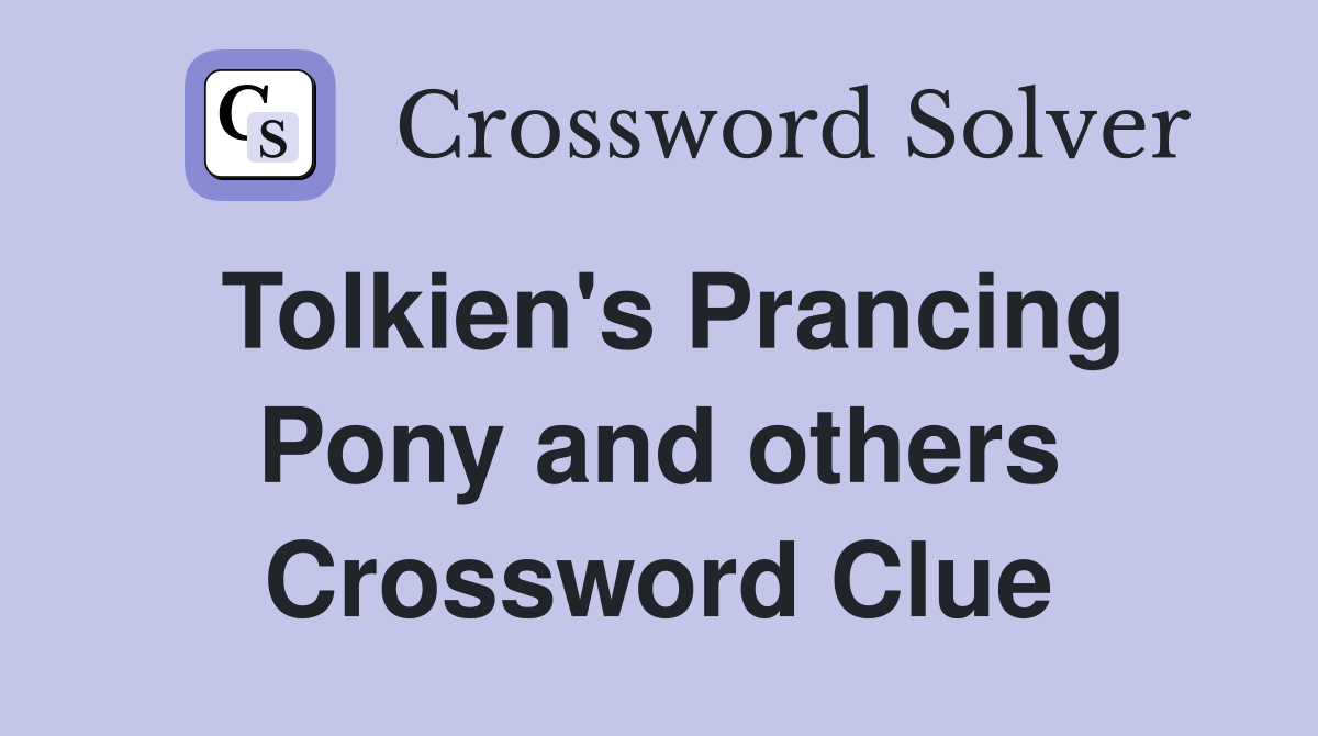 Tolkien's Prancing Pony and others Crossword Clue