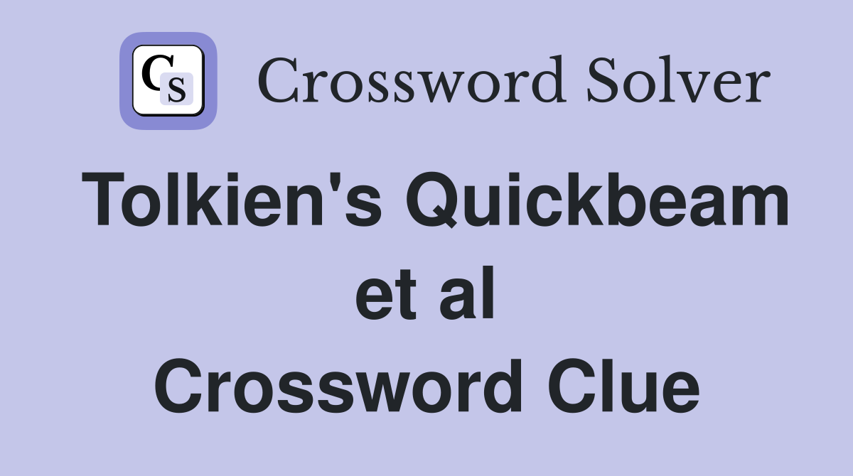 Tolkien's Quickbeam et al Crossword Clue