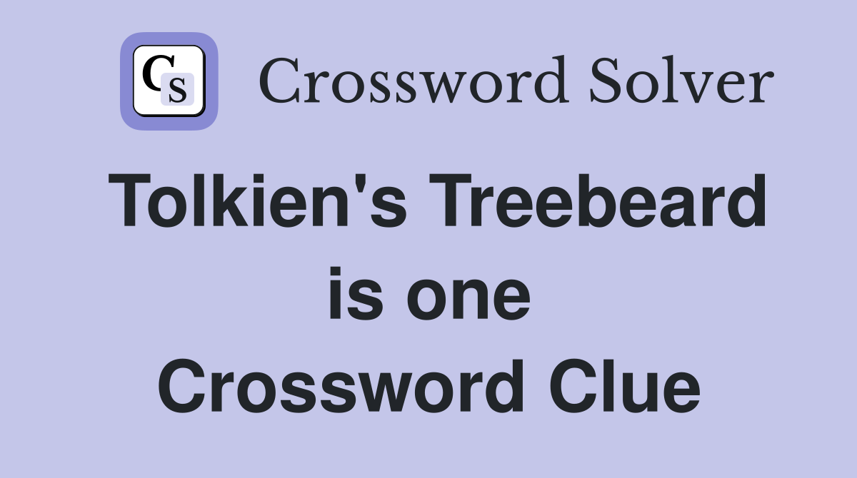 Tolkien's Treebeard is one Crossword Clue