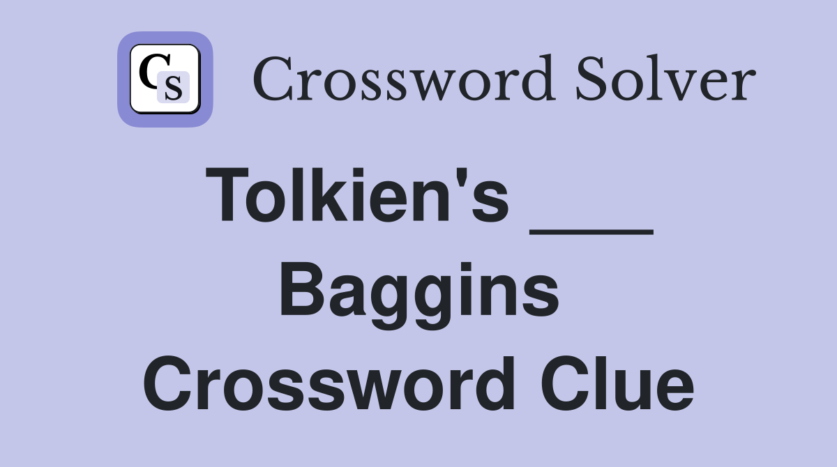 Tolkien's ___ Baggins Crossword Clue