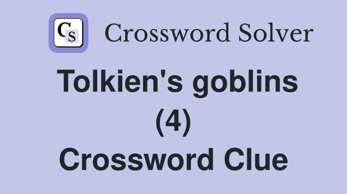 Tolkien's goblins (4) Crossword Clue