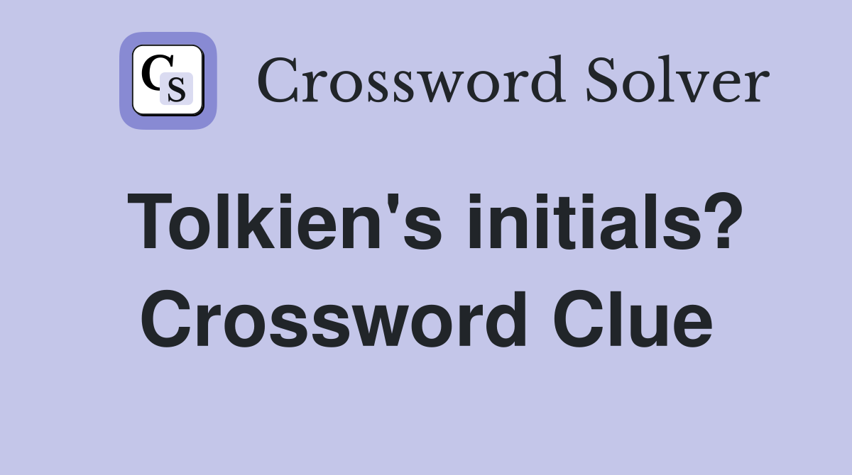 Tolkien's initials? Crossword Clue
