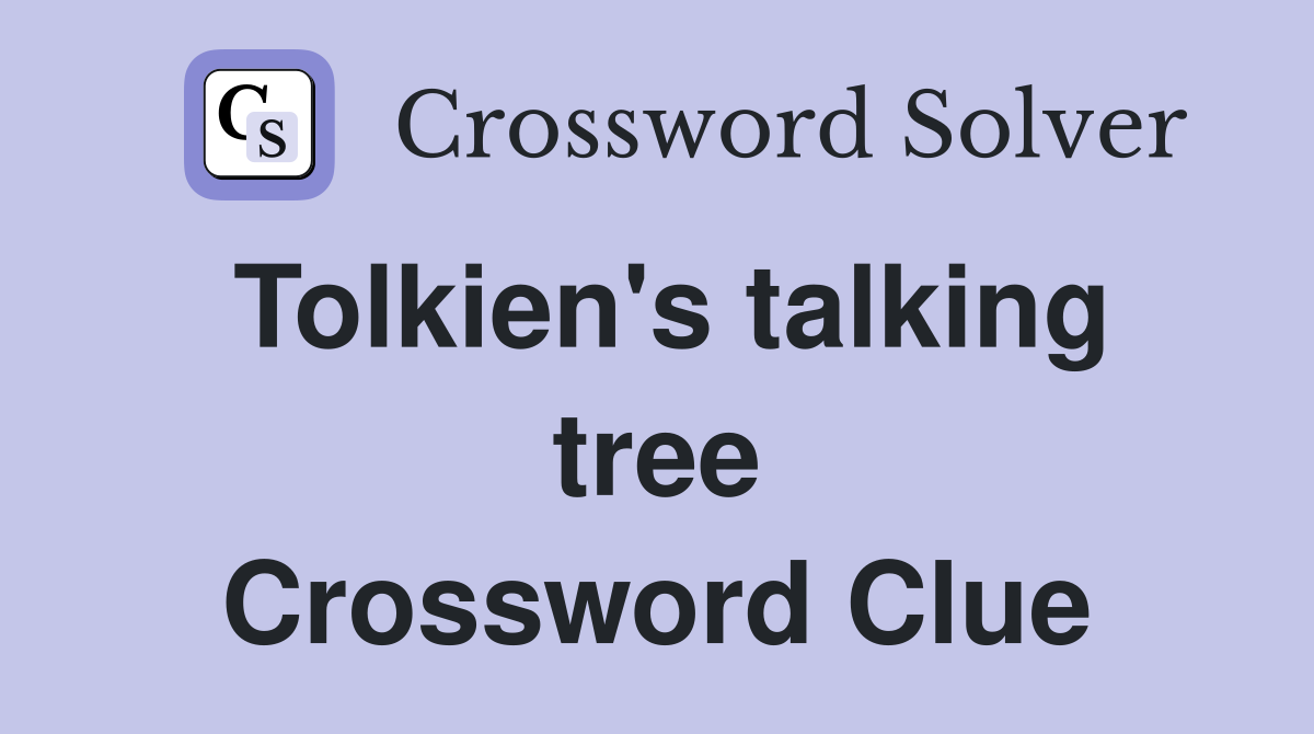 Tolkien's talking tree Crossword Clue